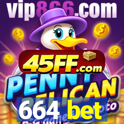 664 bet